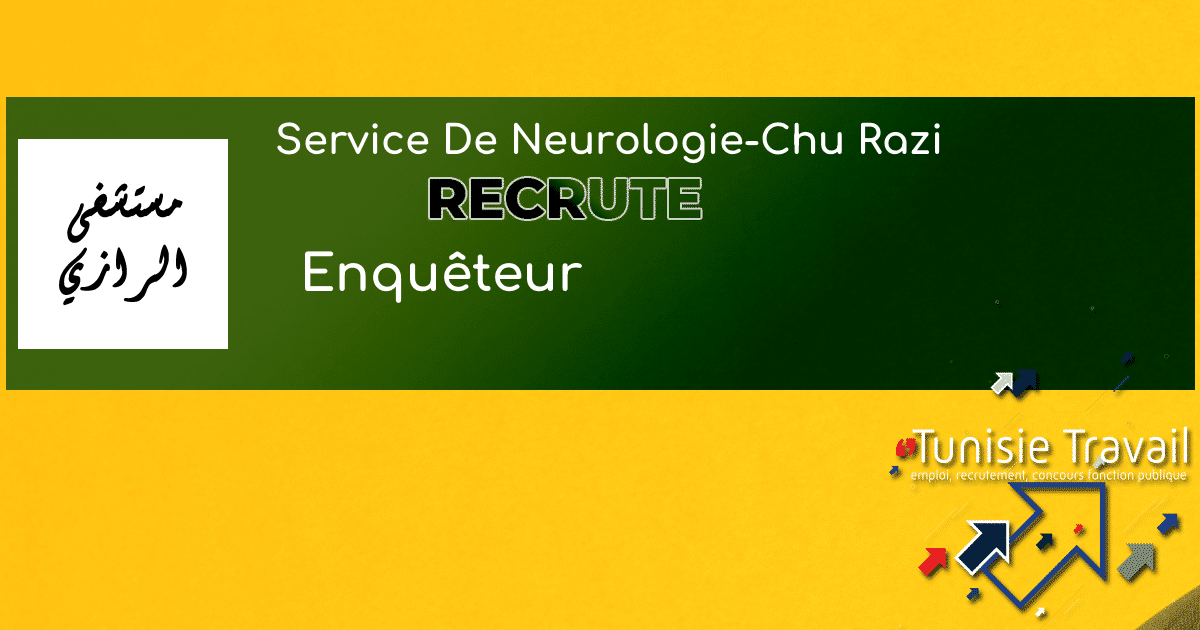 Service de NeurologieCHU Razi recrute Enquêteur Tunisie Travail