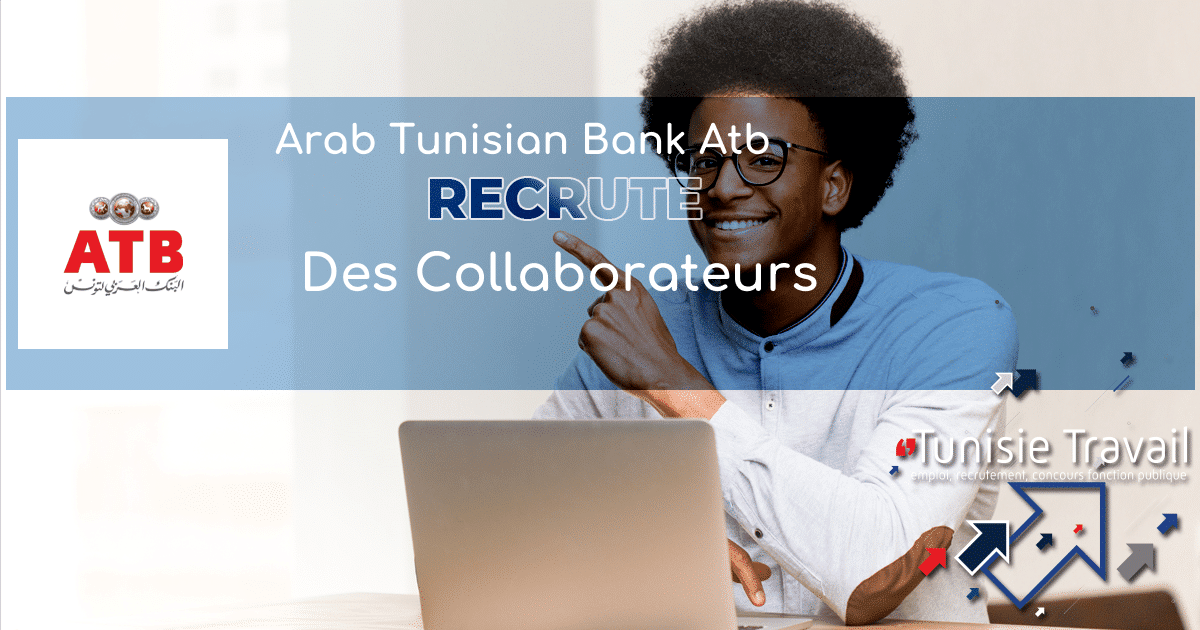Des Collaborateurs – Arab Tunisian Bank Atb | Tunisie Travail